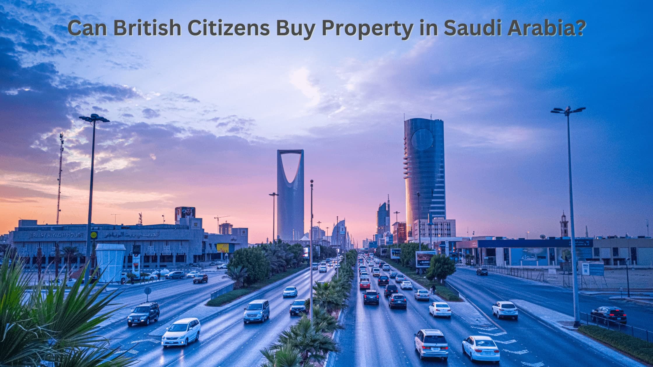 Can British Citizens Buy Property in Saudi Arabia?