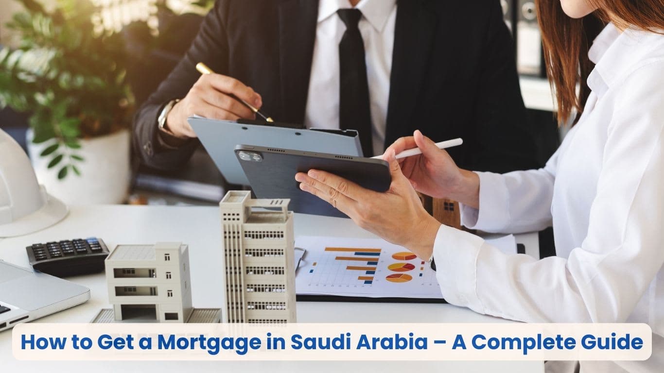 How to Get a Mortgage in Saudi Arabia – A Complete Guide