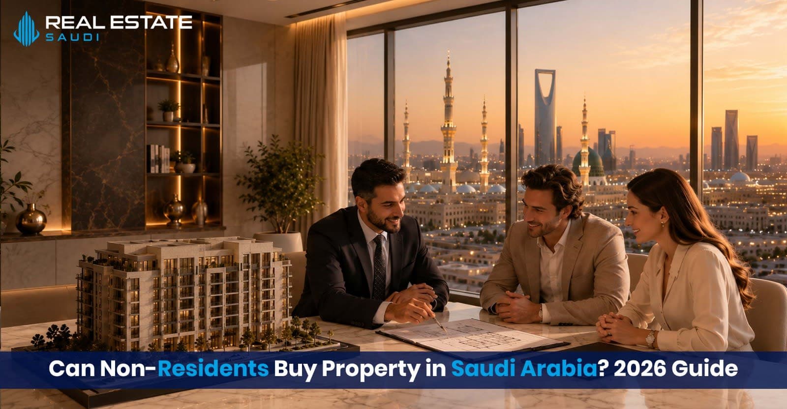 Can Non-Residents Buy Property in Saudi Arabia? 2026 Guide