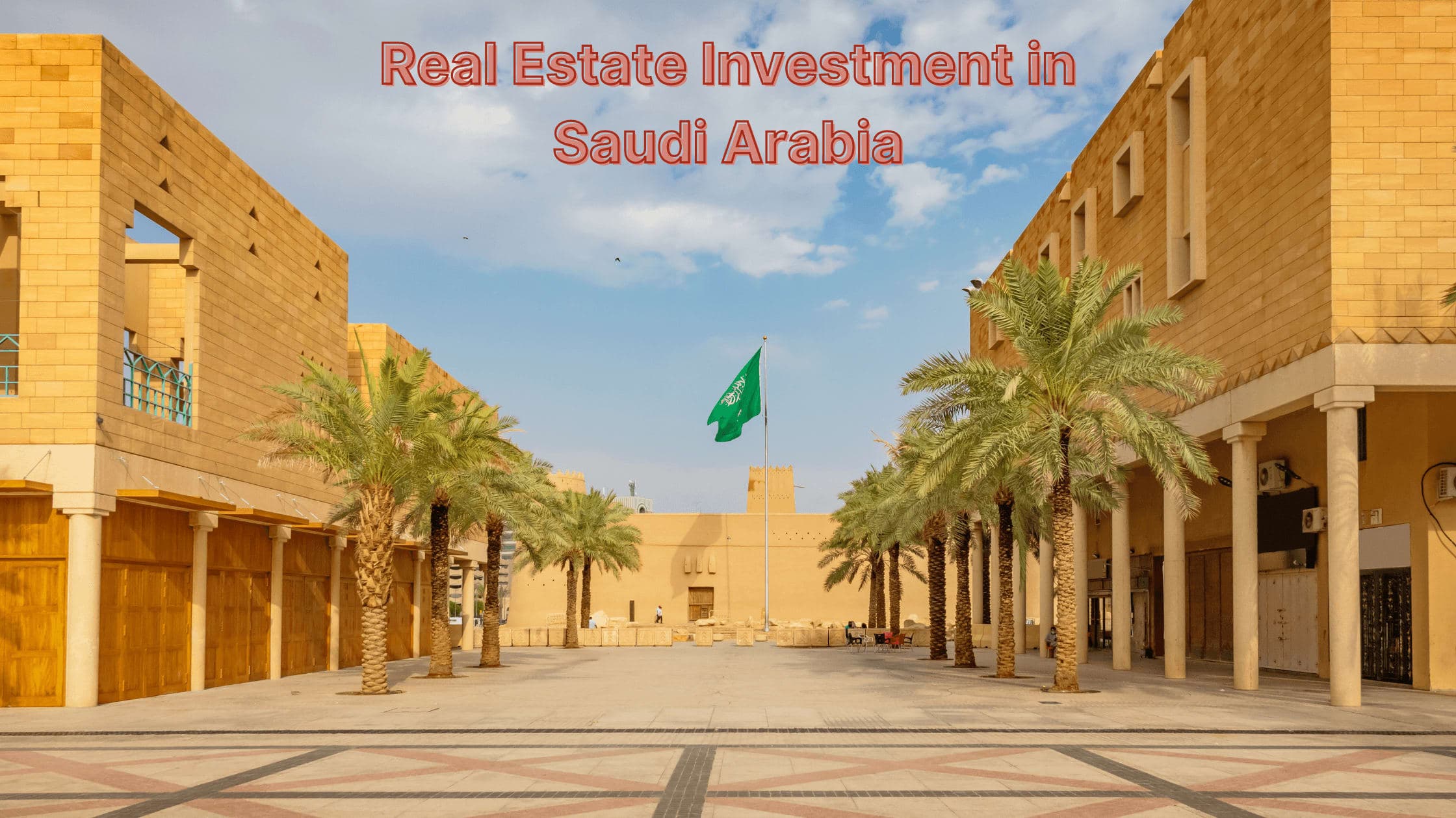 Exploring Real Estate Investment Opportunities in Saudi Arabia