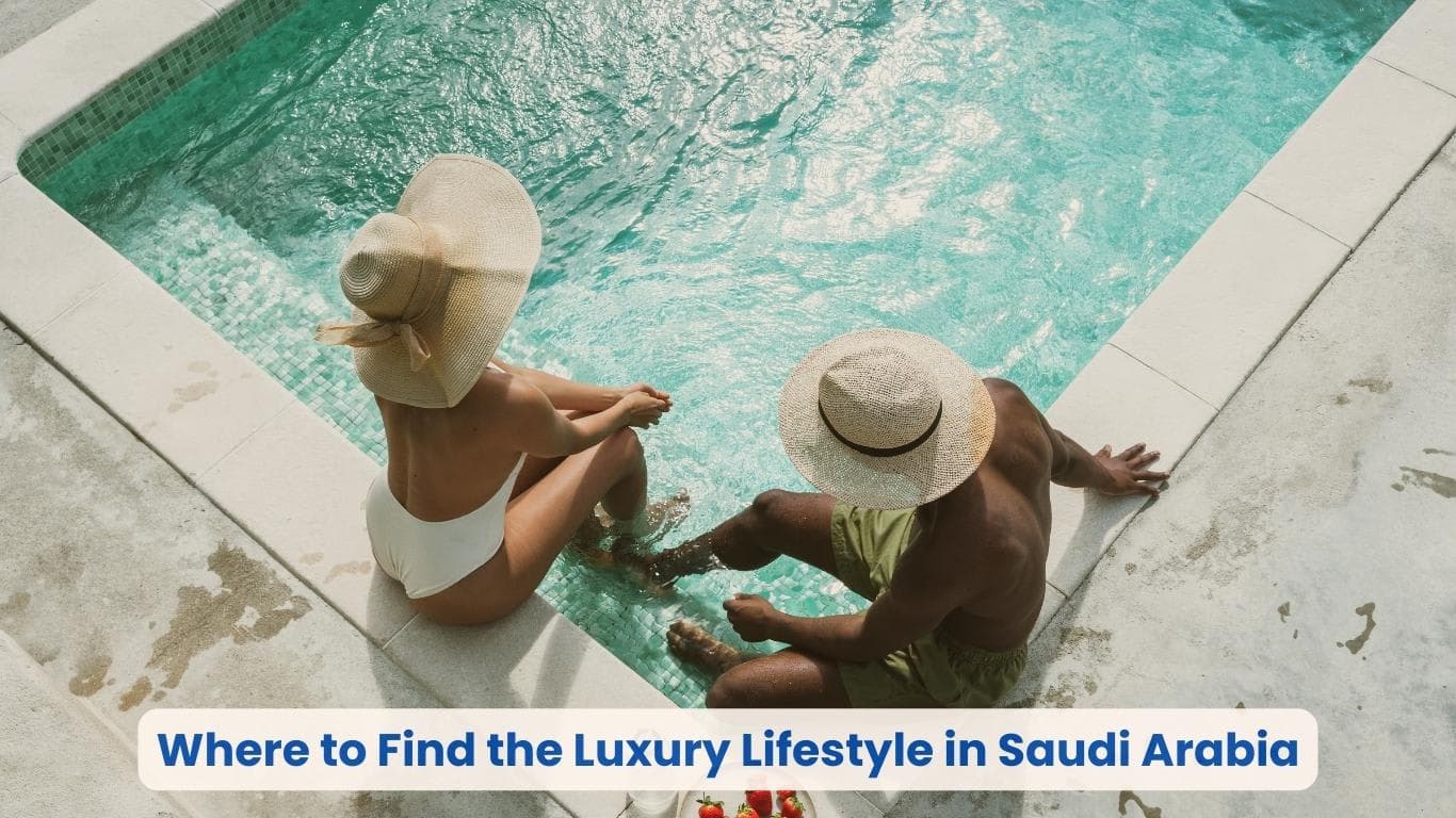 Where to Find the Luxury Lifestyle in Saudi Arabia