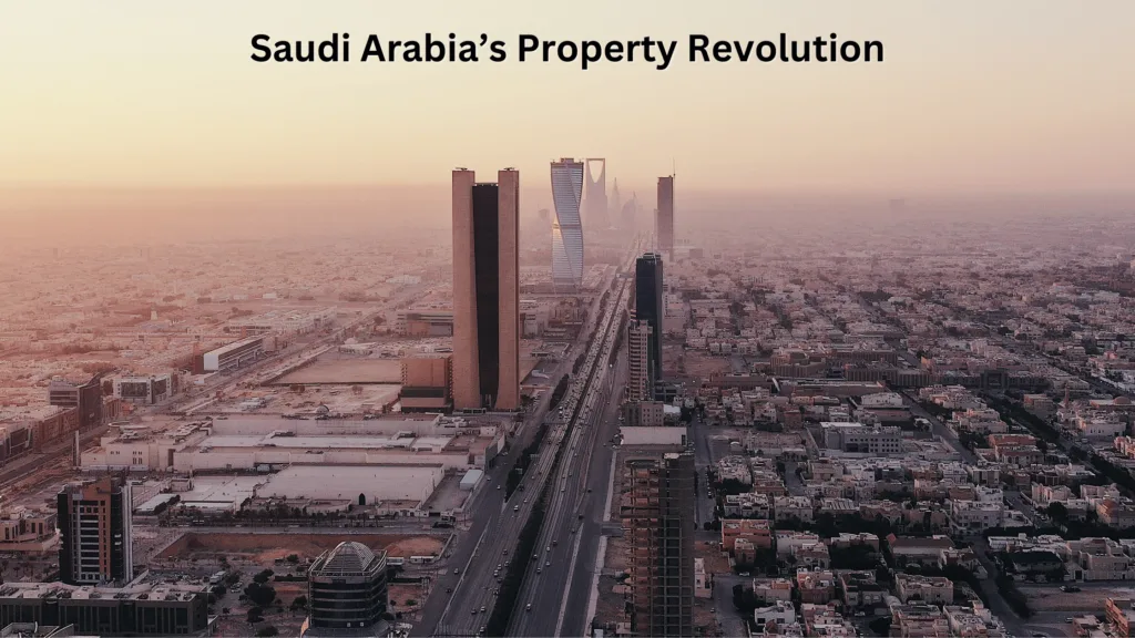 Saudi Arabia’s Property Revolution